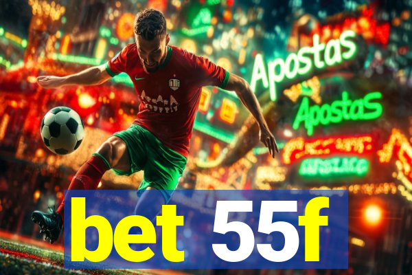 bet 55f